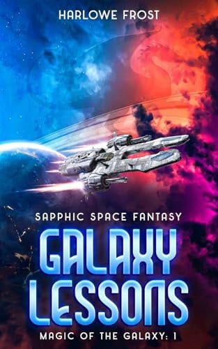 Galaxy Lessons Sapphic Space Fantasy by Harlowe Frost