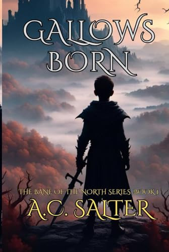 Gallows Born: Epic Viking Fantasy (The Bane Of The North) by Salter, A.C.