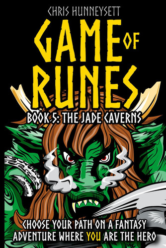 Game of Runes Book 5 The Jade Caverns Fantasy Adventure Gamebook by Chris Hunneysett