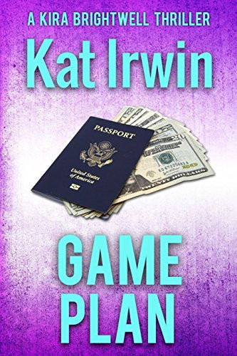 Game Plan (a Kira Brightwell Thriller Novel, Book 4) by Kat Irwin