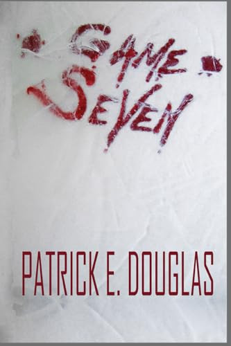 Game Seven by Douglas, Patrick E.
