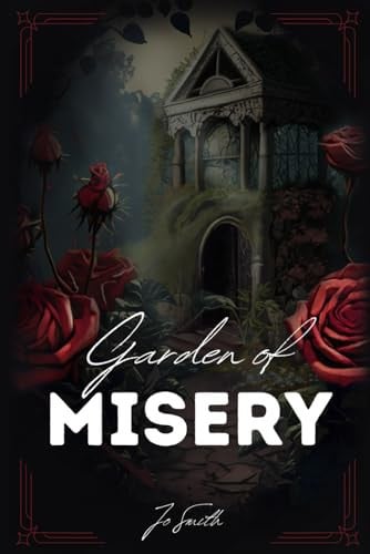 Garden of Misery: A Collection of Horror Stories by Smith, Jo