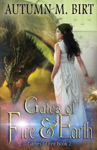 Gates of Fire and Earth Elemental Magic and Epic Fantasy Author by AUTUMN M. BIRT