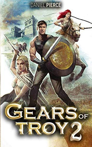 Gears of Troy 2 A Scifi Fantasy Harem by Daniel Pierce