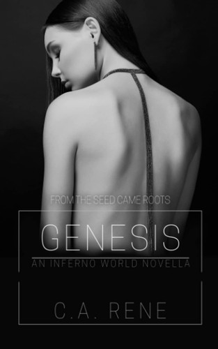 Genesis An Inferno World Novella by C. A. RENE