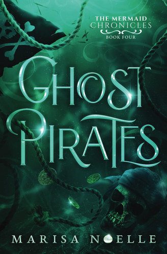 Ghost Pirates A Forbidden Love, Enemies to Lovers Fantasy Romance Retelling by Marisa Noelle