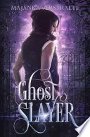 Ghost Slayer by Majanka Verstraete