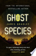 Ghost Species by James Bradley