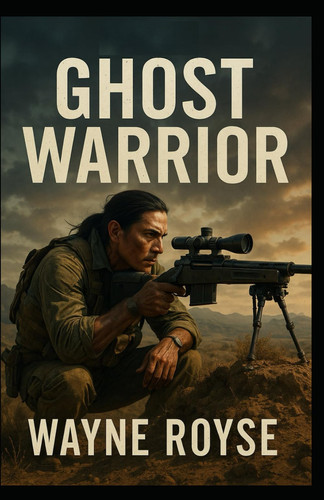 Ghost Warrior by Wayne Royse