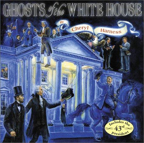 Ghosts of the White House by Cheryl Harness