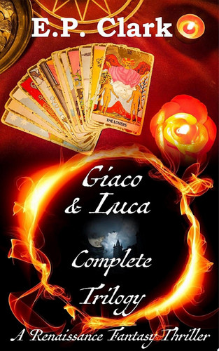 Giaco & Luca Complete Trilogy: A Renaissance Fantasy Thriller by E.P. Clark