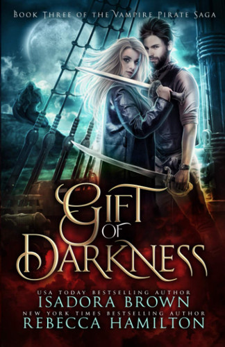 Gift of Darkness A Vampire Fantasy Romance with Pirates by REBECCA. HAMILTON