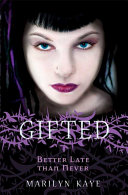 Gifted: Better Late Than Never by Marilyn Kaye