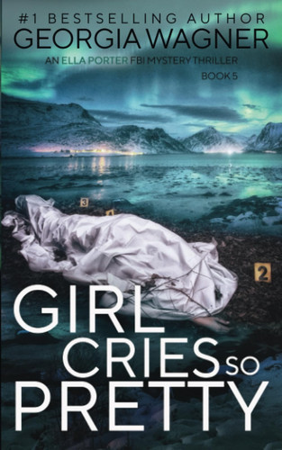 Girl Cries So Pretty by Georgia Wagner (Mystery fiction author)