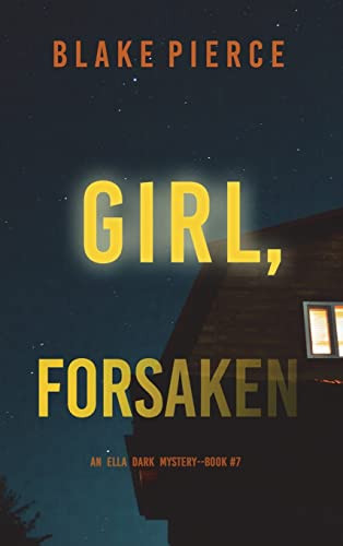 Girl, Forsaken (An Ella Dark FBI Suspense Thriller-Book 7) by Blake Pierce