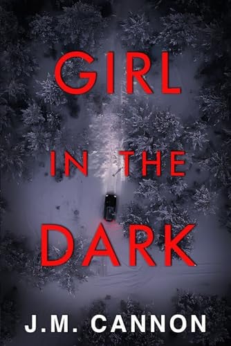 Girl in the Dark by J.M. Cannon