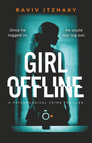 Girl Offline: A Psychological Crime Thriller by Itzhaky, Raviv