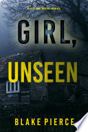 Girl, Unseen (An Ella Dark FBI Suspense Thriller—Book 23) by Blake Pierce