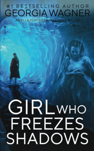 Girl who Freezes Shadows by Georgia Wagner (Mystery fiction author)
