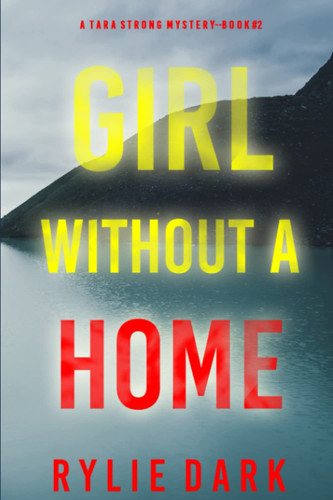 Girl Without A Home (A Tara Strong FBI Suspense Thriller—Book 2) (A Tara Strong Mystery) by Dark, Rylie