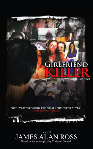 Girlfriend Killer The KILLER Files Book 2 by JAMES ALAN. ROSS