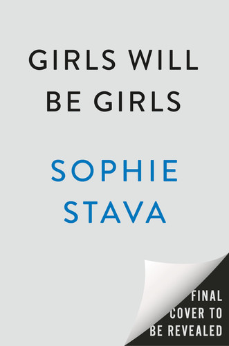 Girls Will Be Girls: A Novel by Stava, Sophie
