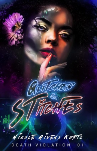 Glitches & Stitches by Nicole Givens Kurtz