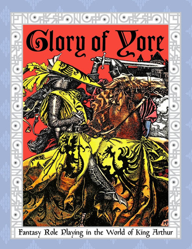 Glory of Yore Fantasy Role Playing in the World of King Arthur by AGATHA A. NORVELLE