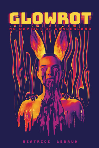 Glowrot No Way Out of Wonderland by Beatrice Lebrun