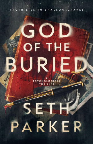 God of the Buried - A Twisted Psychological Thriller by SETH. PARKER