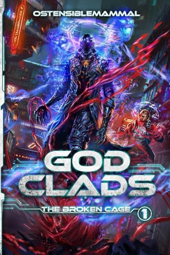Godclads: The Broken Cage: A Progression Fantasy Epic (Godclads Book 1) by OstensibleMammal