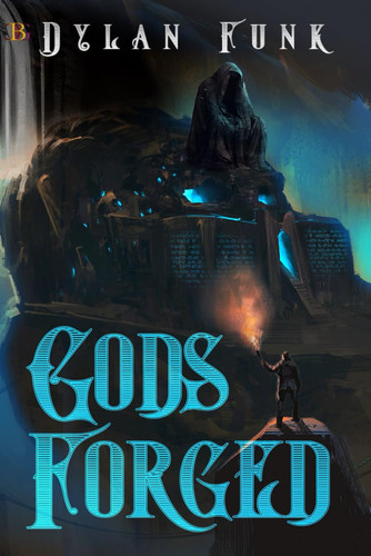 Gods-Forged Some Gods Should Remain Buried. Exciting Fantasy! by Dylan Funk
