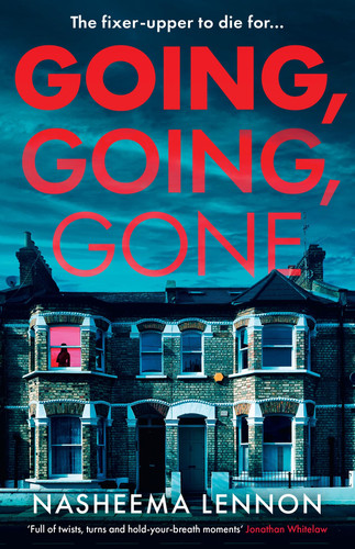 Going, Going, Gone: A gripping and twisty domestic psychological suspense novel – this year’s most compulsive crime thriller by Lennon, Nasheema