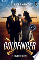 Goldfinger: A James Bond Novel | A Spy Thriller by Ian Fleming