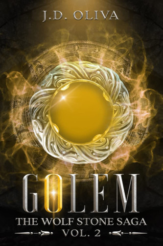 Golem: An Urban Fantasy Thriller (The Wolf Stone Saga) by Oliva, J.D.