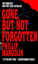 Gone, But Not Forgotten by Phillip Margolin