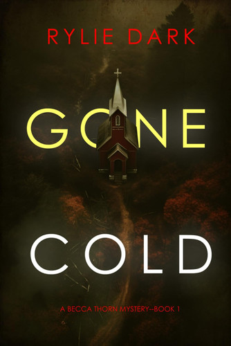 Gone Cold (A Becca Thorn FBI Suspense Thriller—Book 1) by Dark, Rylie