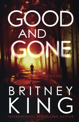 Good and Gone: A Psychological Thriller by King, Britney