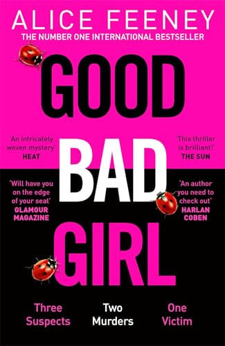 Good Bad Girl: The gripping, twisty thriller from the million copy bestselling author by Feeney, Alice