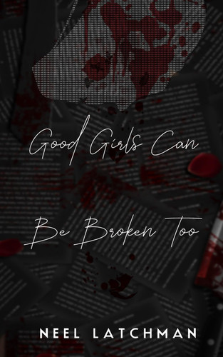 Good Girls Can Be Broken Too: Special Dark Edition (Broken Toys) by latchman, Neel