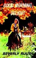 Good Morning, Delight by Beverly Ruuth