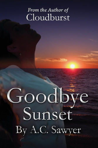 Goodbye Sunset Sequel to Cloudburst by A. Sawyer
