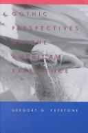 Gothic perspectives on the American experience by Gregory G. Pepetone