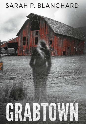 Grabtown A Psychological Thriller by Sarah P. Blanchard