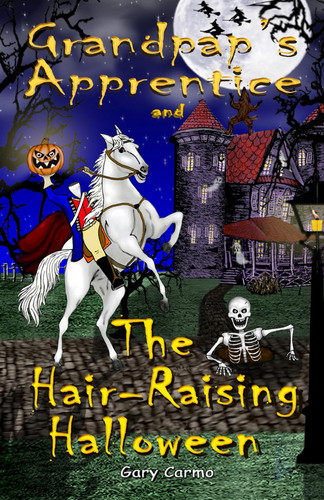 Grandpap's Apprentice and The Hair-Raising Halloween - A Children's Fantasy Adventure Chapter Book by GARY. CARMO