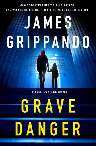 Grave Danger: A Jack Swyteck Novel – An Acclaimed Legal Thriller Where International Law and FBI Pressure Threaten a Marriage by Grippando, James
