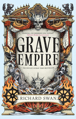 Grave Empire: the Sunday Times bestelling epic fantasy of gunpowder, arcane powers and dark prophecy (Book One of The Great Silence) by Richard Swan