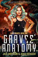 Graves' Anatomy Book One of the Luna Graves Urban Fantasy Series by Jace Anderson