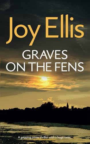 GRAVES ON THE FENS a gripping crime thriller with a huge twist (Detective Nikki Galena Mysteries) by ELLIS, JOY
