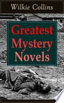 Greatest Mystery Novels of Wilkie Collins by Wilkie Collins